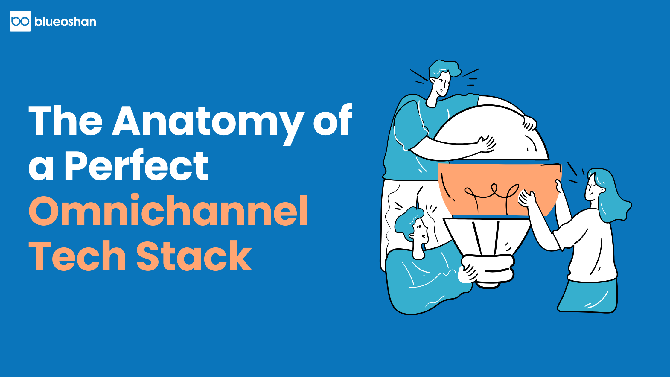 The Anatomy of a Perfect Omnichannel Tech Stack