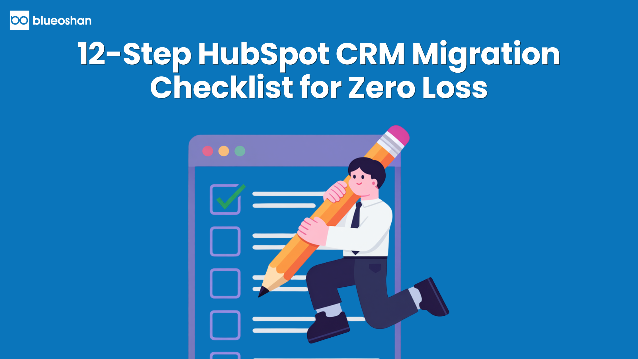 12-Step HubSpot CRM Migration Checklist for Zero Loss