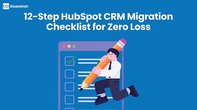 12-Step HubSpot CRM Migration Checklist for Zero Loss