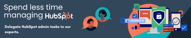 Spend less time managing HubSpot.