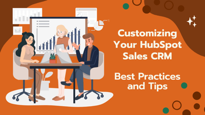 Customizing Your HubSpot Sales CRM Best Practices and Tips