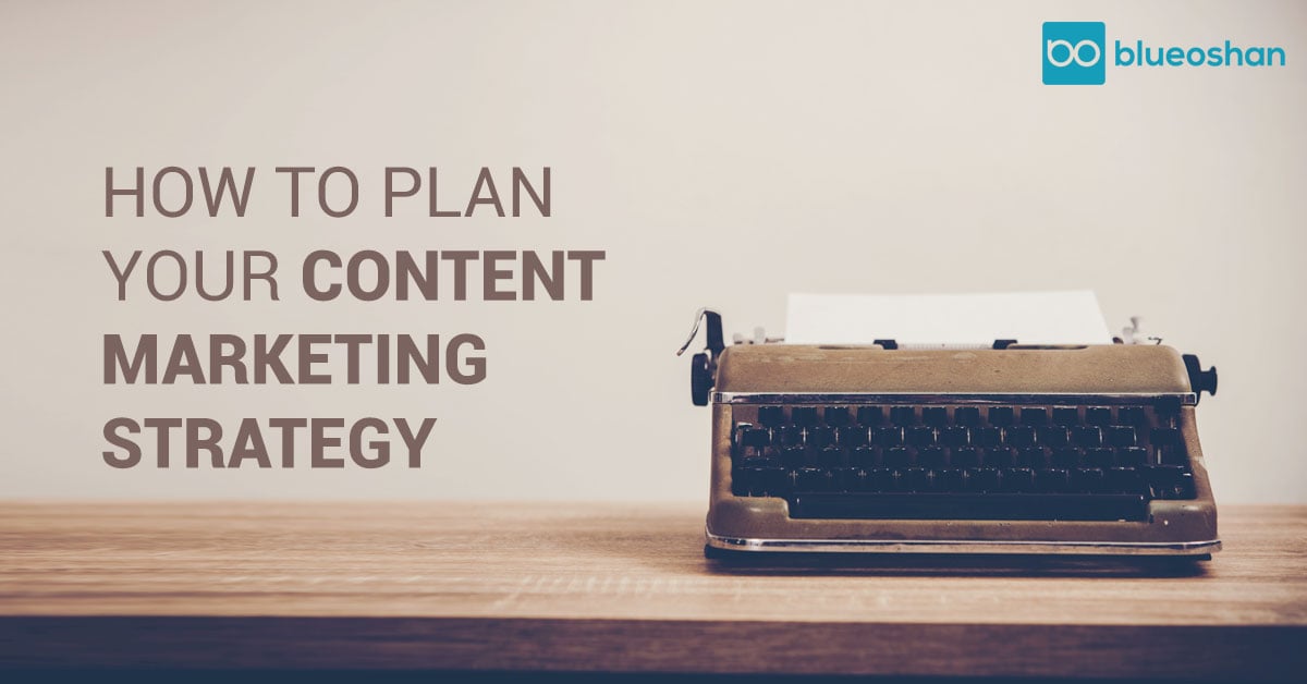 How To Plan Your Content Marketing Strategy