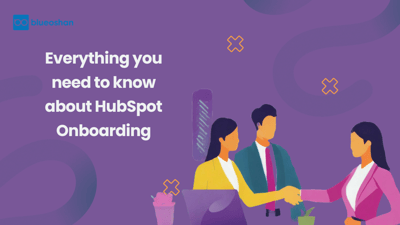 Everything you need to know about HubSpot Onboarding