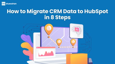 How to Migrate CRM Data to HubSpot in 8 Steps (2026)