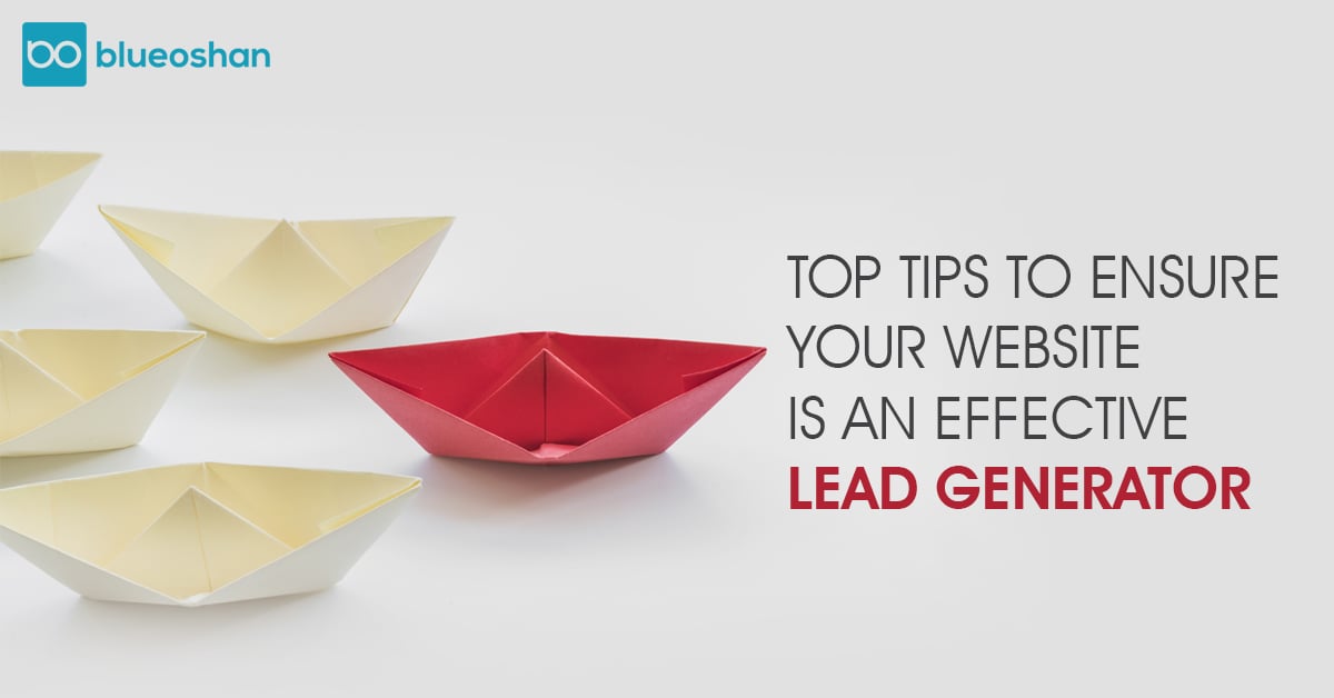 TOP TIPS TO ENSURE YOUR WEBSITE IS AN EFFECTIVE LEAD DENERATOR