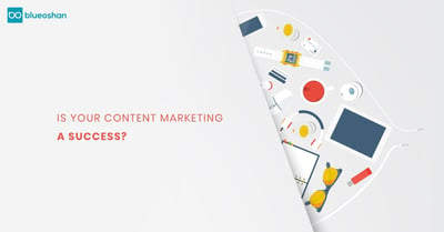 Is your content marketing a success?