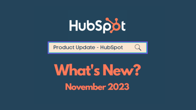 HubSpot Product Updates: Insights into November 2023