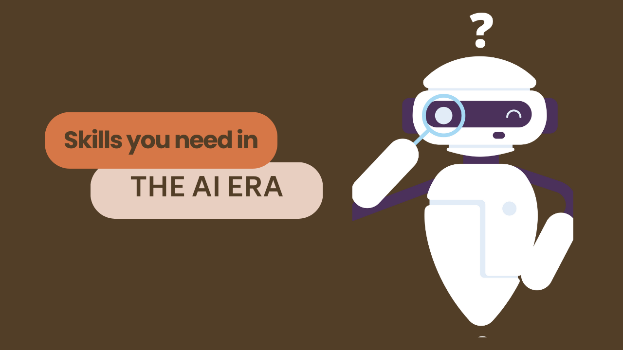 Skills you need in teh AI Era