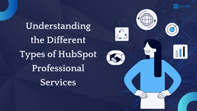 Understanding the Different Types of HubSpot Professional Services