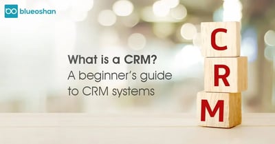 What Is A CRM? A Beginner’s Guide To CRM Systems