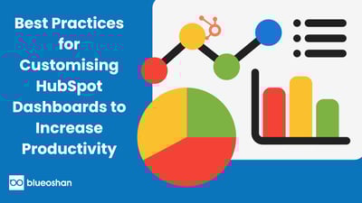 Best Practices for Customizing HubSpot Dashboards for Productivity