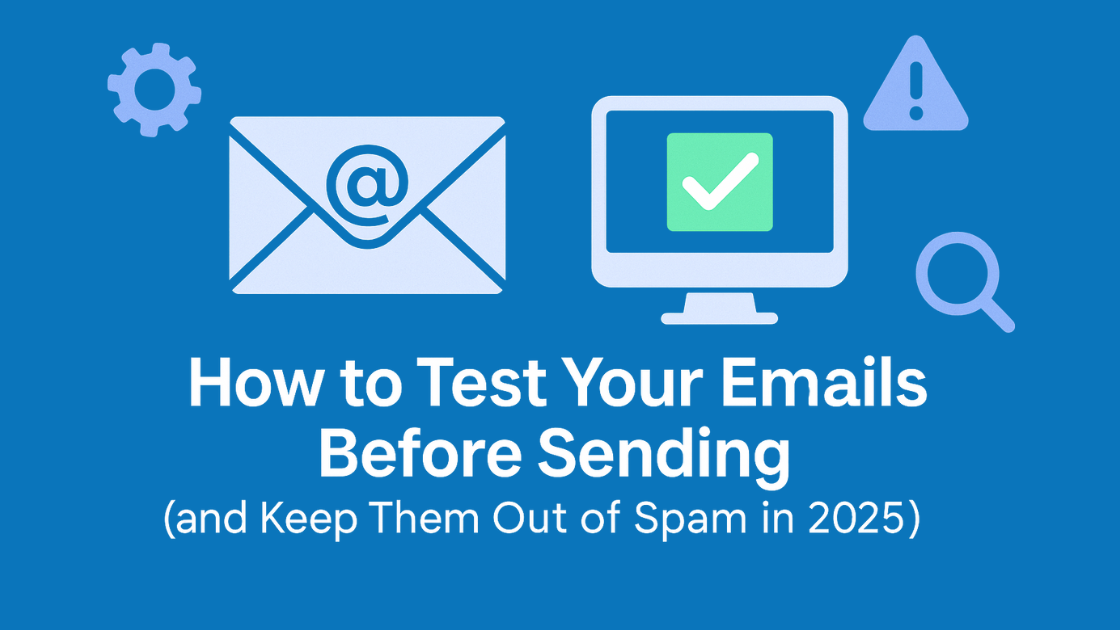 How to Test Your Emails Before Sending and Keep Them Out of Spam