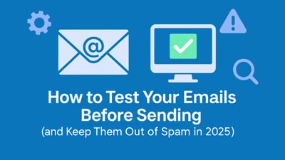 How to Test Your Emails Before Sending and Keep Them Out of Spam