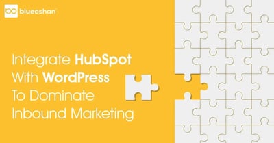 Integrate HubSpot With WordPress To Dominate Marketing