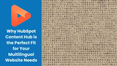 Why HubSpot Content Hub is the Perfect for Your Multilingual Website