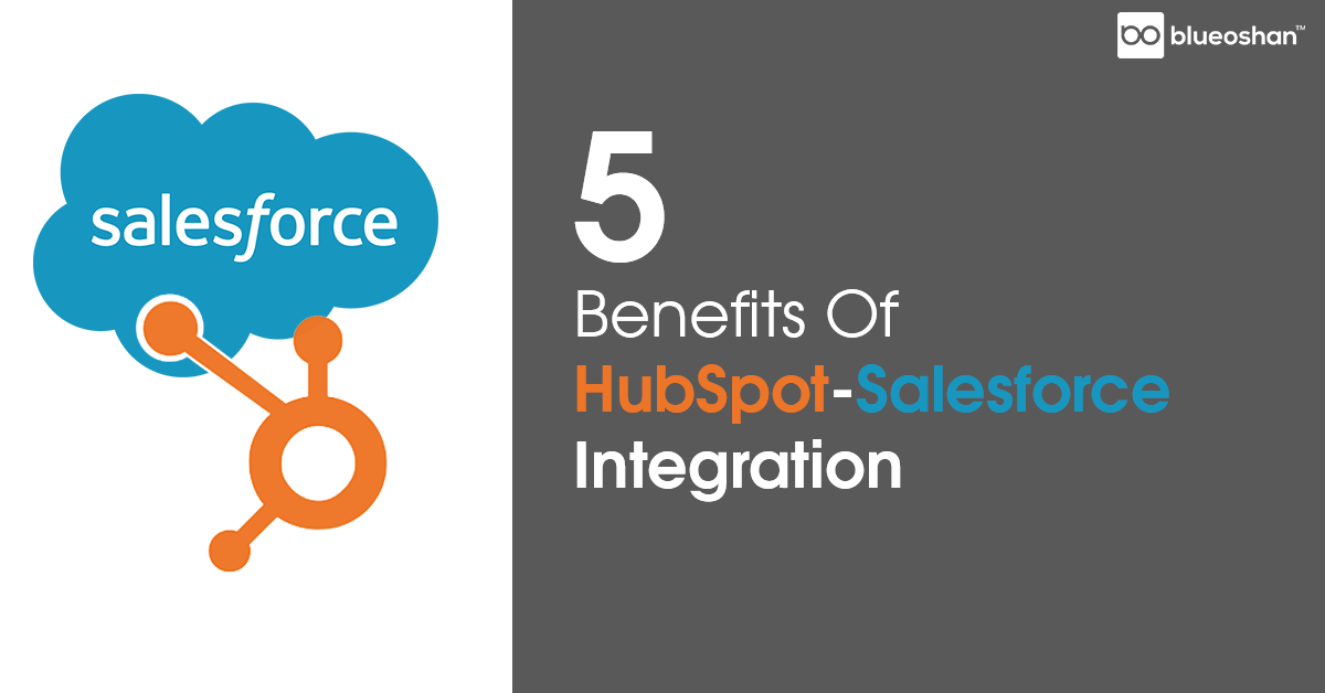 5 Benefits Of HubSpot - Salesforce Integration