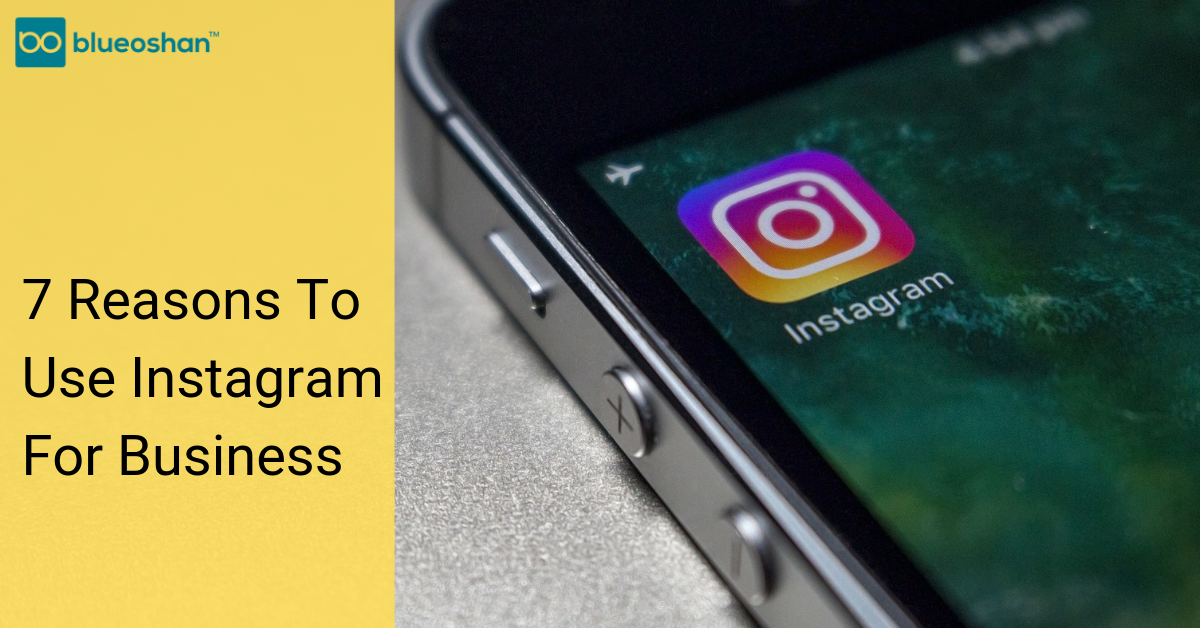 7 Reasons to Use Instagram for Business