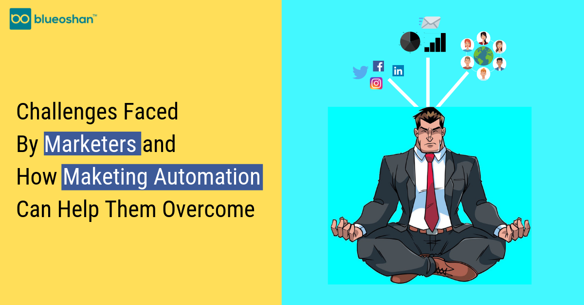 Challenges Faced By Marketers and How Marketing Automation Can Help Them Overcome