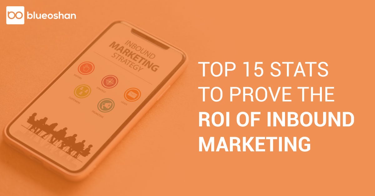 TOP 15 STATS TO PROVE THE ROI OF INBOUND MARKETING