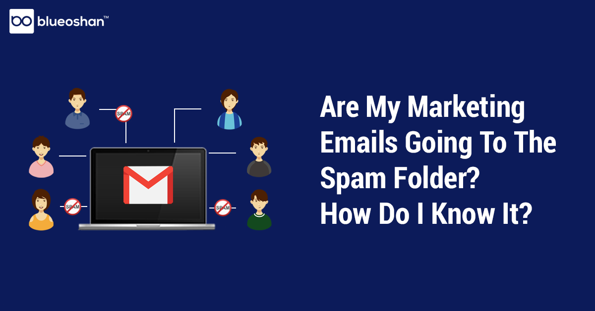 Are My Marketing Emails Going To The Spam Folder? How Do I Know It?