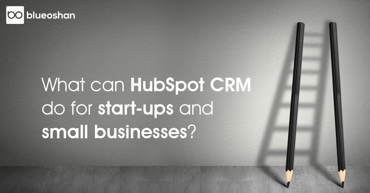What can HubSpot CRM do for start-ups and small business