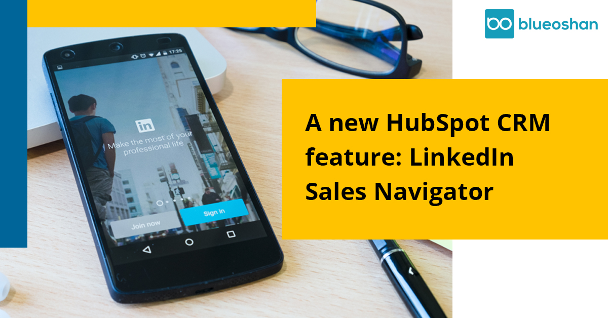 A New HubSpot CRM Feature: LinkedIn Sales Navigator 